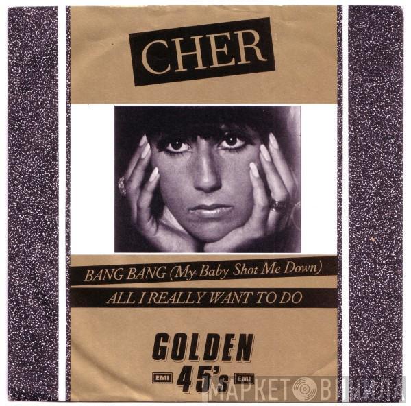 Cher - Bang Bang (My Baby Shot Me Down) / All I Really Want To Do