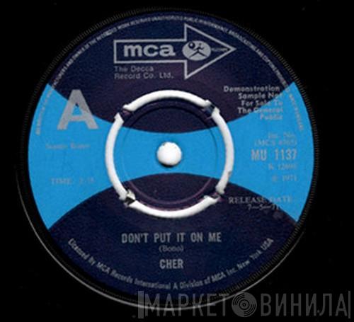 Cher - Don't Put It On Me