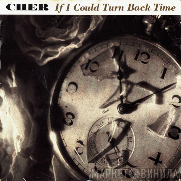 Cher - If I Could Turn Back Time
