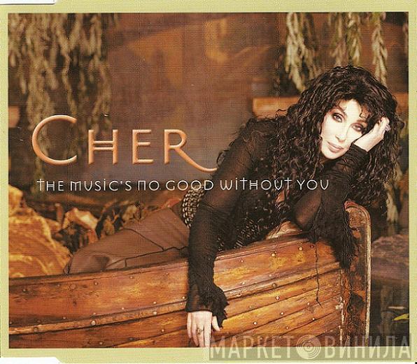 Cher - The Music's No Good Without You
