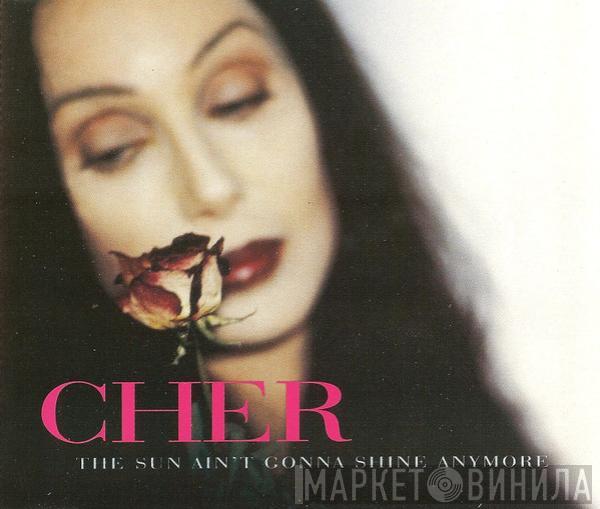  Cher  - The Sun Ain't Gonna Shine Anymore