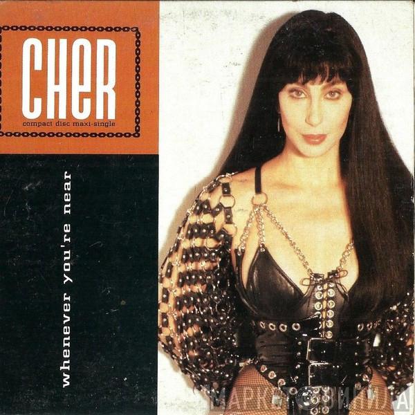  Cher  - Whenever You're Near