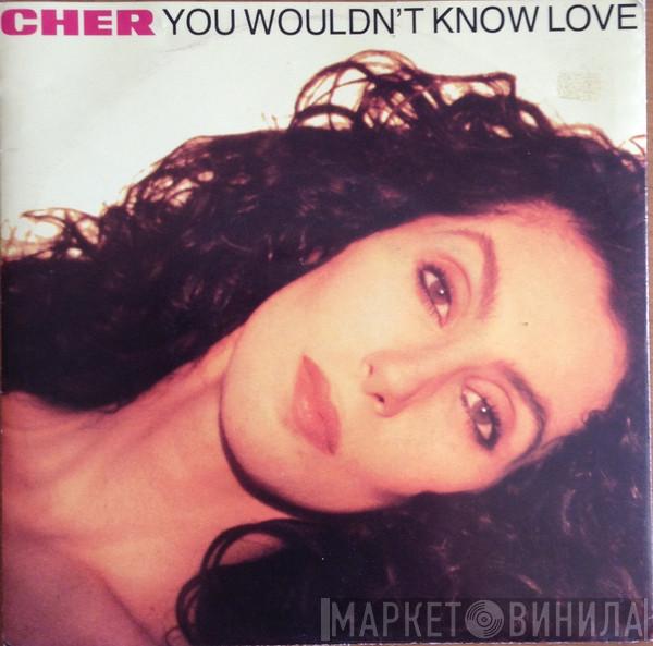 Cher  - You Wouldn't Know Love