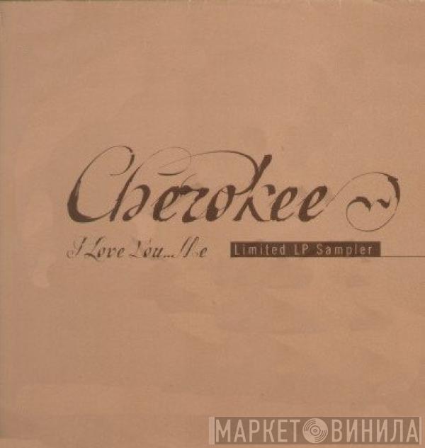 Cherokee  - I Love You...Me