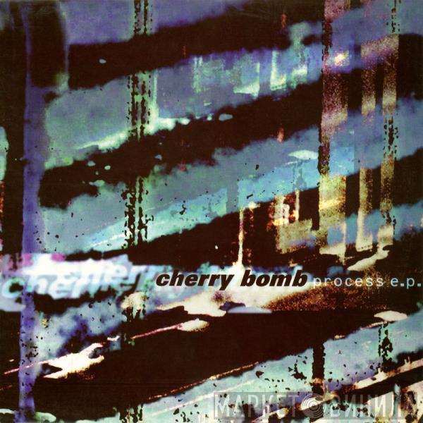 Cherry Bomb - Process E.P.