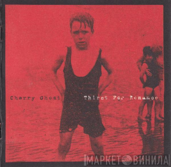 Cherry Ghost - Thirst For Romance