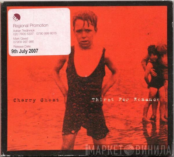 Cherry Ghost - Thirst For Romance