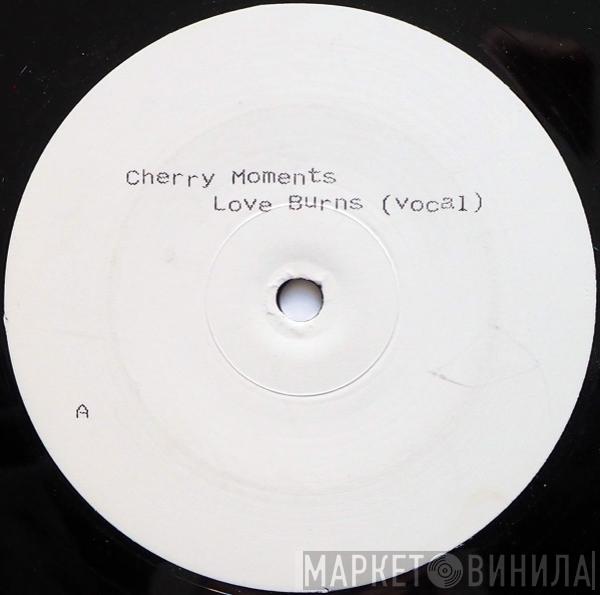 Cherry Moments - Love Burns