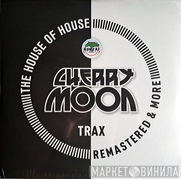 Cherry Moon Trax - The House of House (Remastered & More)