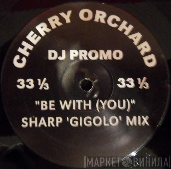 Cherry Orchard - Be With (You) (Sharp Gigolo Mix)
