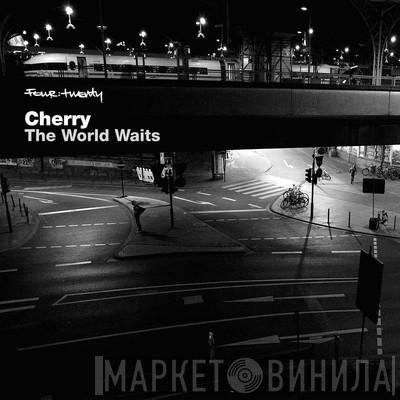 Cherry  - The World Waits