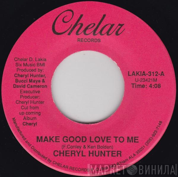 Cheryl Hunter - Make Good Love To Me