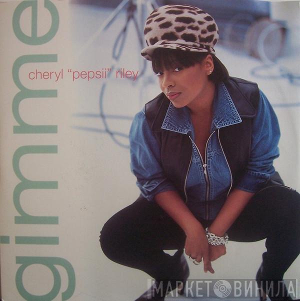 Cheryl Pepsii Riley - Gimme