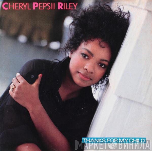 Cheryl Pepsii Riley - Thanks For My Child