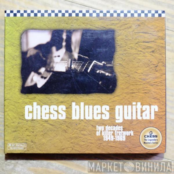  - Chess Blues Guitar  Two Decades Of Killer Fretwork 1949-1969