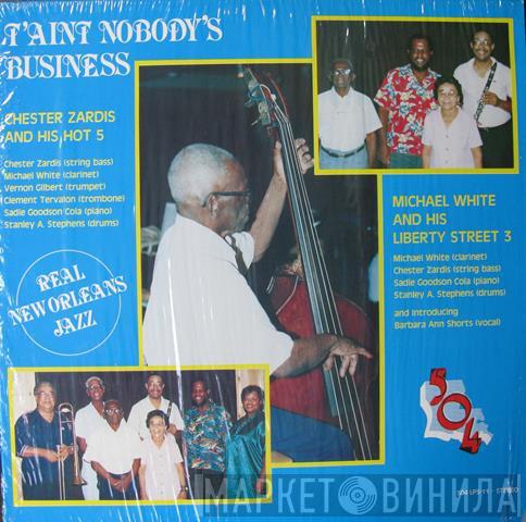 Chester Zardis And His Hot 5, Michael White And His Liberty Street 3 - T'aint Nobody's Business