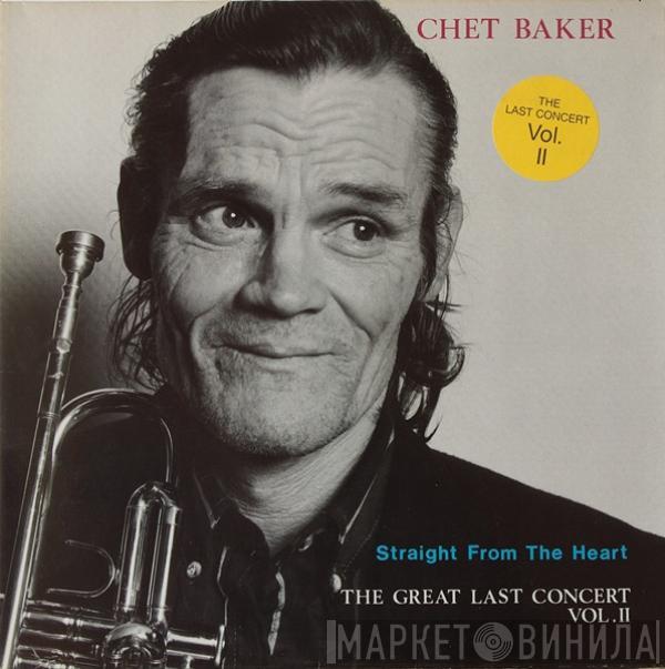 Chet Baker - Straight From The Heart - The Great Last Concert, Vol. II