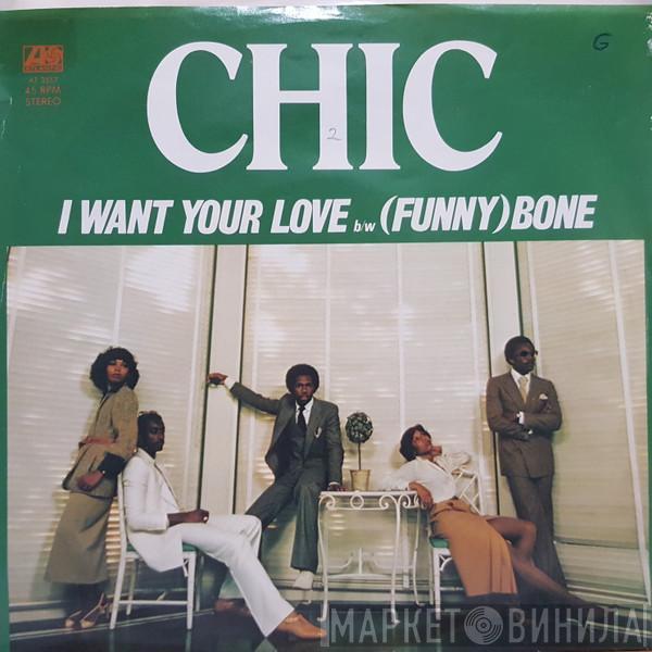  Chic  - I Want Your Love / (Funny) Bone