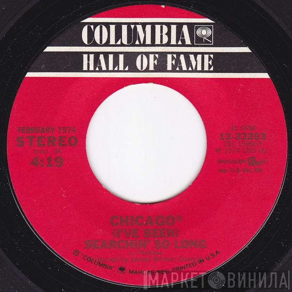 Chicago  - (I've Been) Searchin' So Long / Call On Me