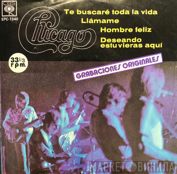  Chicago   - Te Buscare Toda la Vida = I've Been Searchin' So Long / Llamame = Call On Me / Hombre Feliz = Happy Man / Deseando Estuvieras Aqui = Wishing You Were Here