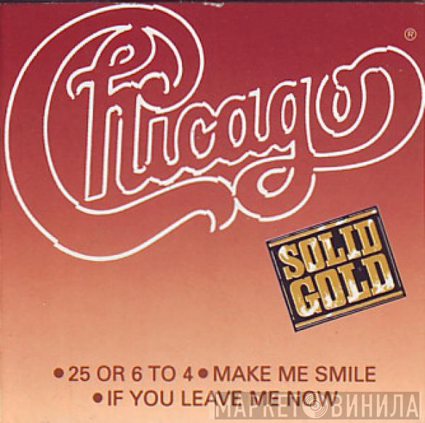 Chicago  - 25 Or 6 To 4 / Make Me Smile / If You Leave Me Now