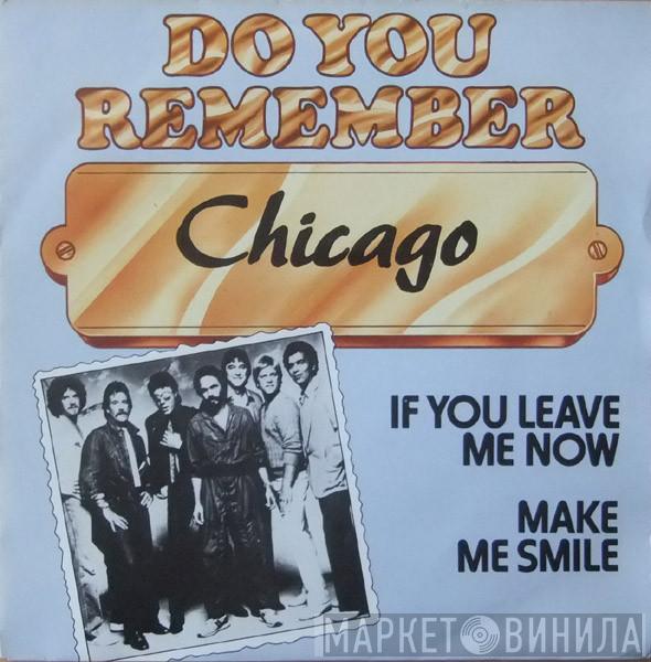 Chicago  - If You Leave Me Now / Make Me Smile
