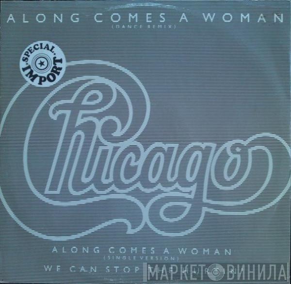 Chicago  - Along Comes A Woman (Dance Remix)