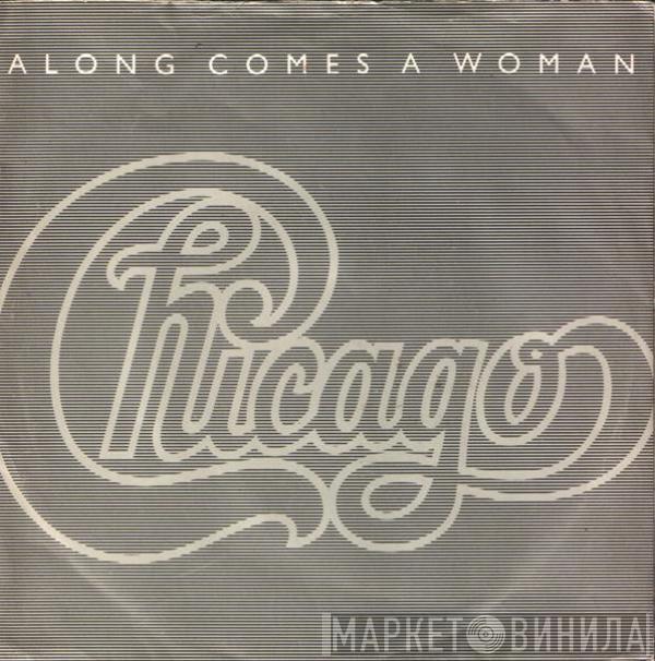  Chicago   - Along Comes A Woman