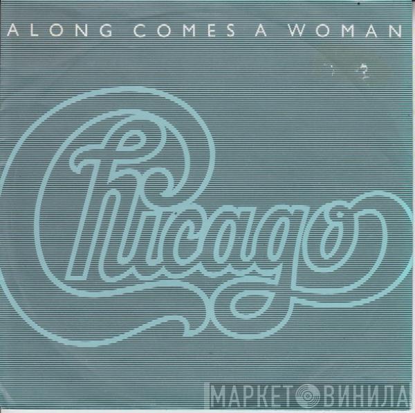  Chicago   - Along Comes A Woman