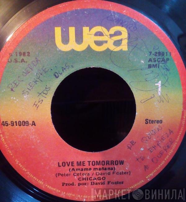  Chicago   - Love Me Tomorrow (Amame Mañana)