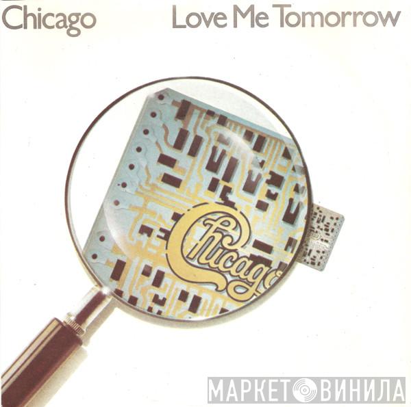  Chicago   - Love Me Tomorrow