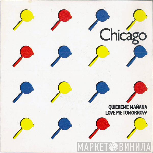  Chicago   - Quiereme Mañana = Love Me Tomorrow