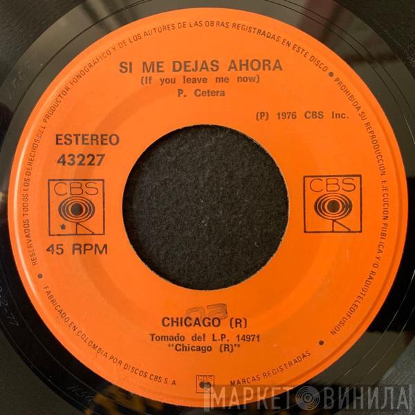  Chicago   - Si Me Dejas Ahora = If You Leave Me Now