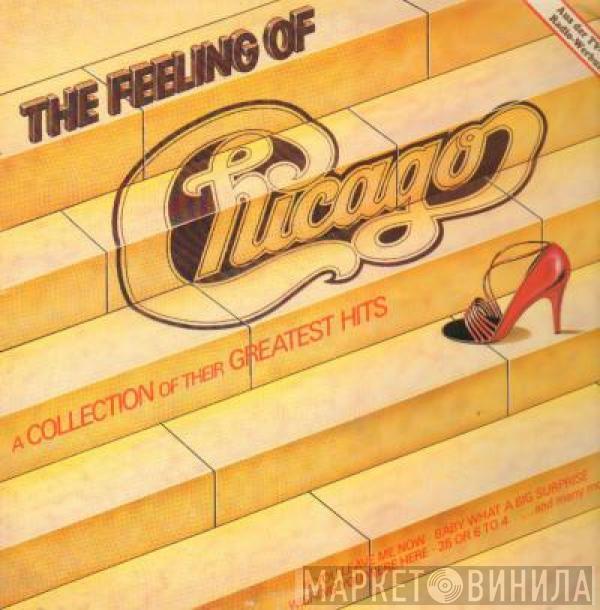 Chicago  - The Feeling Of (A Collection Of Their Greatest Hits)