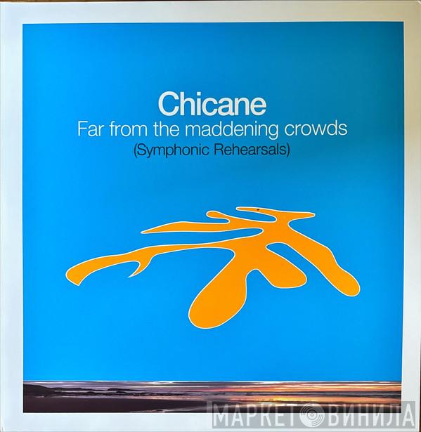 Chicane - Far From The Maddening Crowds (Symphonic Rehearsals)