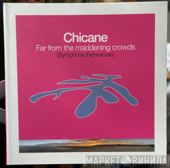 Chicane - Far From The Maddening Crowds (Symphonic Rehearsals)