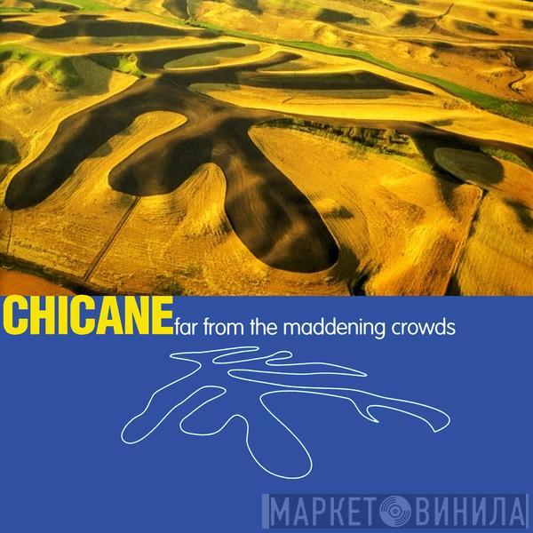 Chicane - Far From The Maddening Crowds