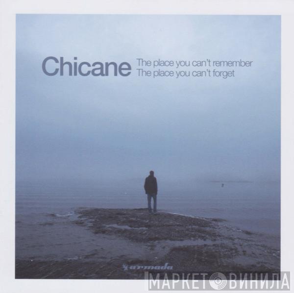  Chicane  - The Place You Can't Remember, The Place You Can't Forget