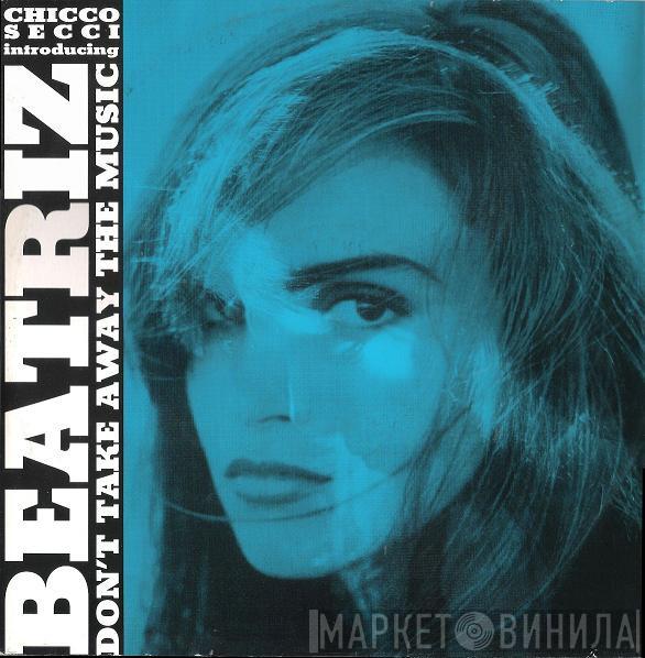Chicco Secci, Beatriz - Don't Take Away The Music