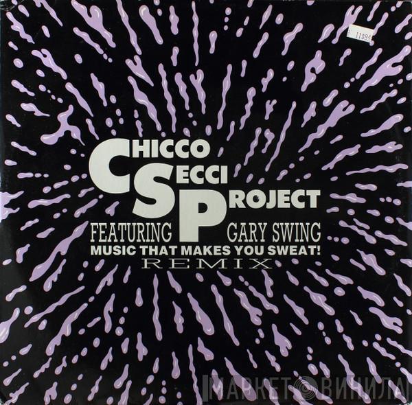 Chicco Secci Project, Gary Swing - Music That Makes You Sweat! (Remix)