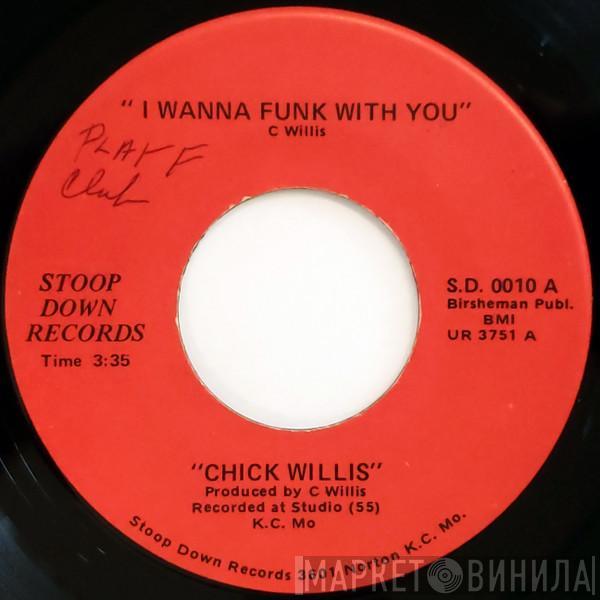 Chick Willis - I Wanna Funk With You / Stop Doggin Me