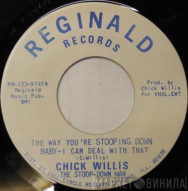  Chick Willis  - The Way You're Stooping Down Baby - I Can Deal With That