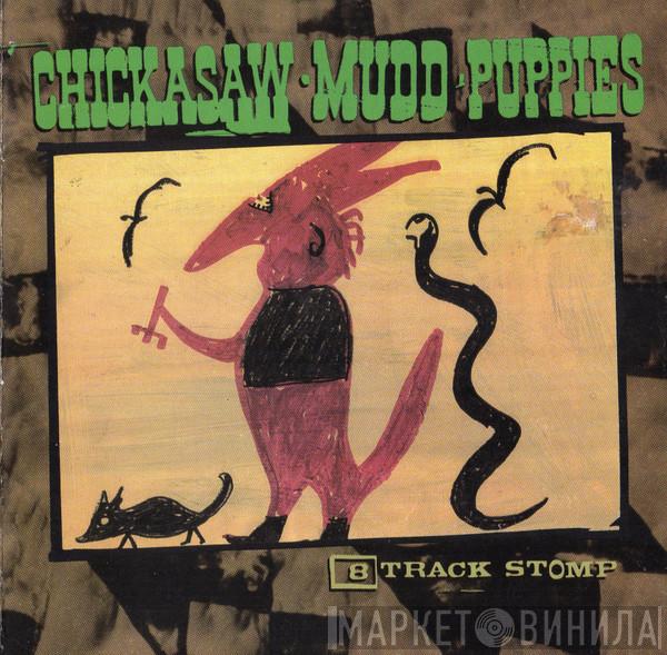 Chickasaw Mudd Puppies - 8 Track Stomp