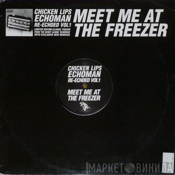 Chicken Lips - Echoman Re-Echoed Vol 1: Meet Me At The Freezer