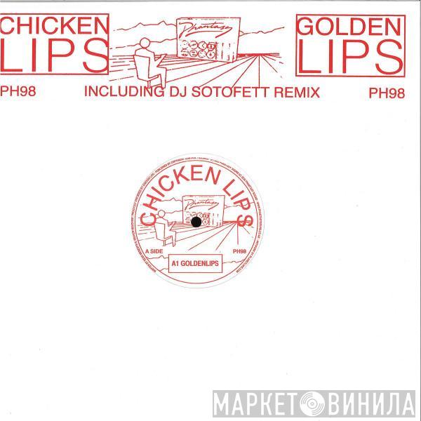 Chicken Lips - Goldenlips