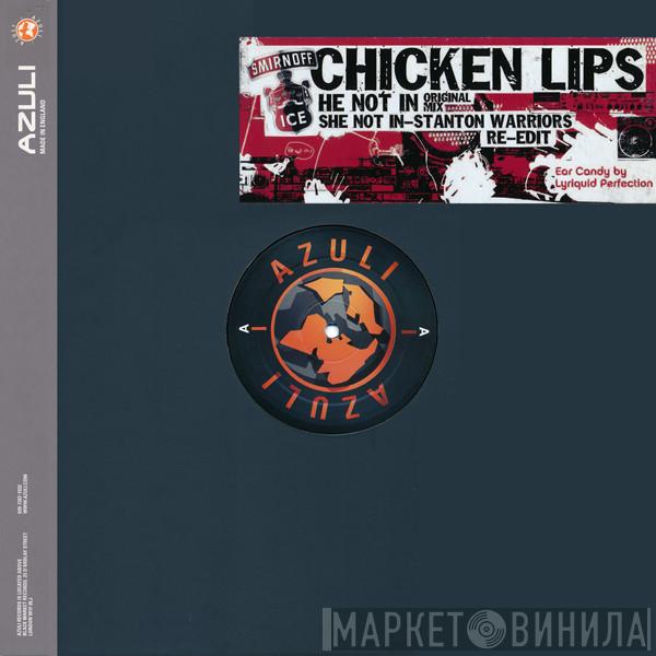  Chicken Lips  - He Not In