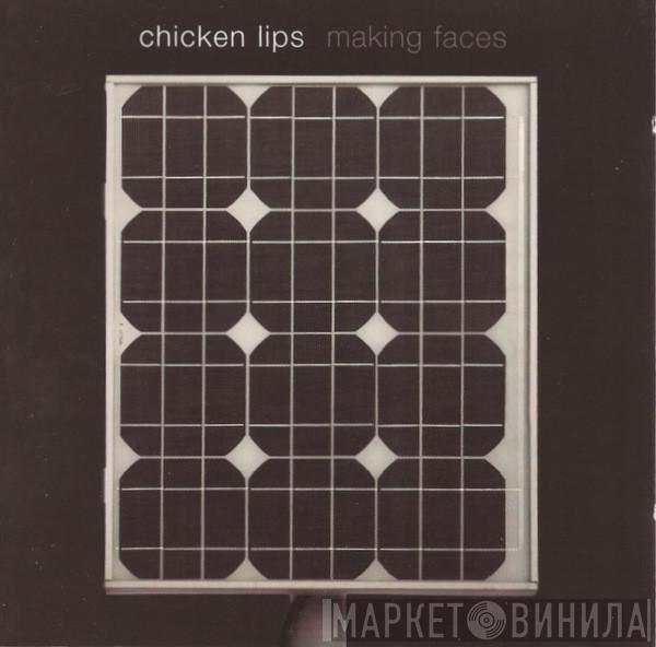 Chicken Lips - Making Faces