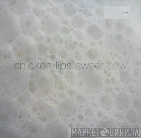 Chicken Lips - Sweet Cow