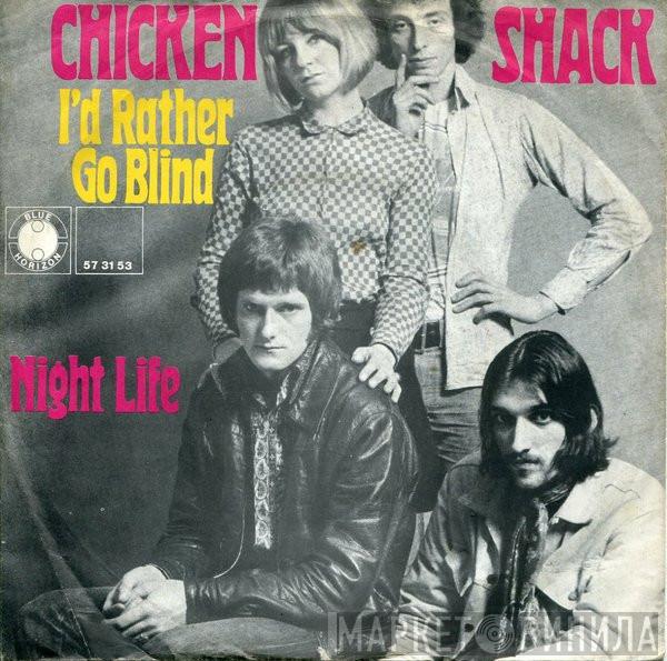 Chicken Shack  - I'd Rather Go Blind / Night Life