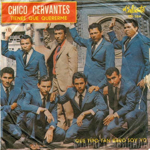  Chico Cervantes  - Tienes Que Quererme / Qué Tipo Tan Raro Soy Yo